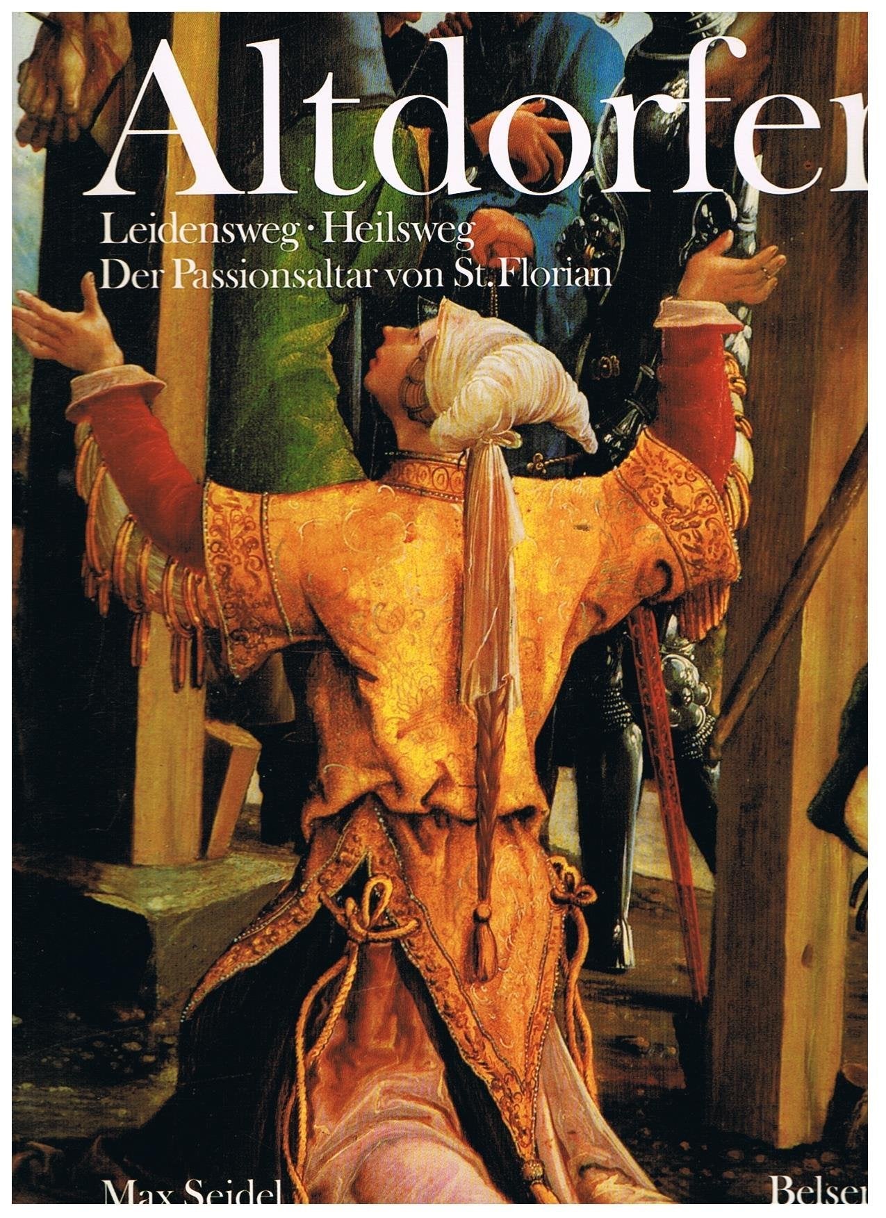 Albrecht Altdorfer: The St. Florian Passion Alter book