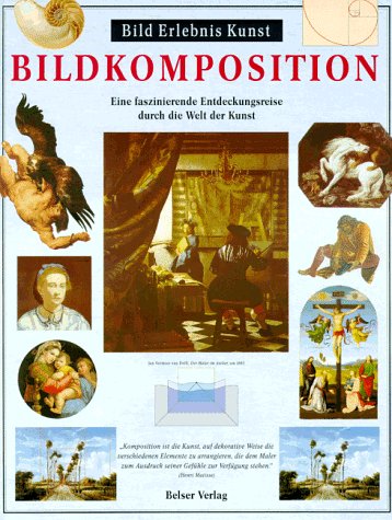 Bildkomposition. Eine faszinierende Entdeckungsreise durch die Welt der Kunst Art & Literature