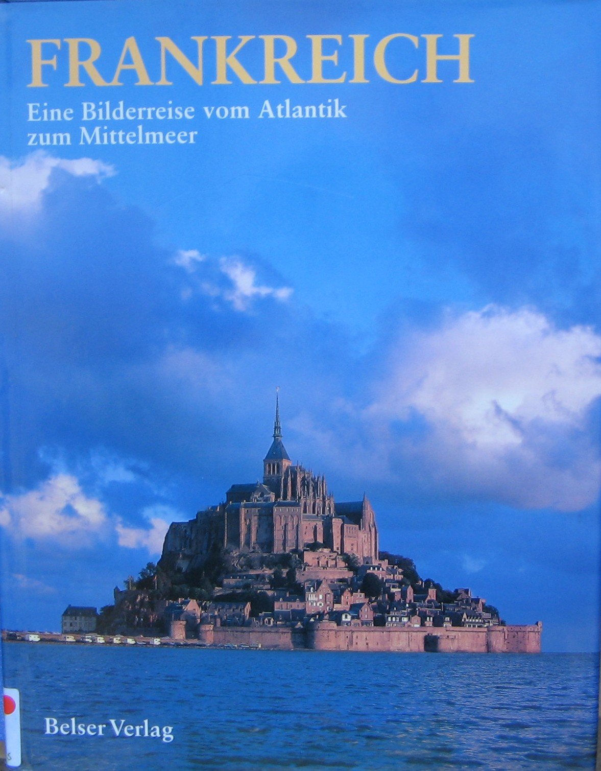 Frankreich. Eine Bilderreise vom Atlantik zum Mittelmeer Travel