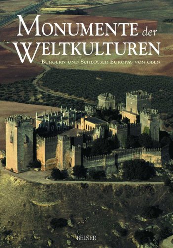 Monumente der Weltkulturen. Burgen und Schlösser Europas von oben Books