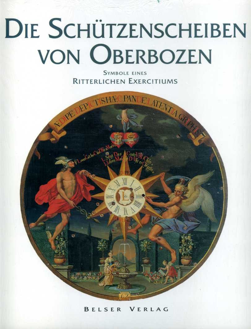Die Schützenscheiben von Oberbozen: Symbole eines ritterlichen Exercitiums Reference Books