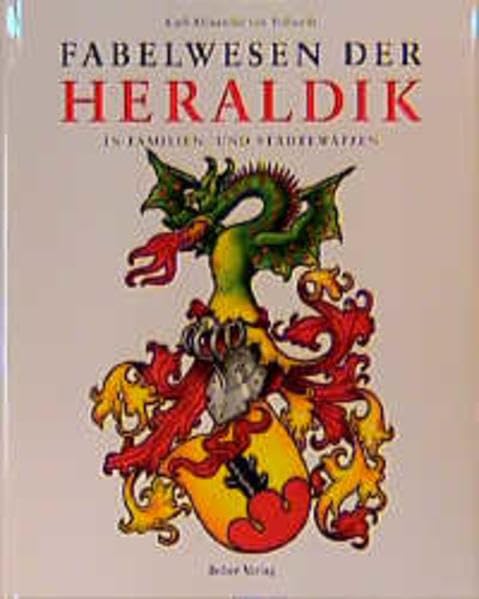Fabelwesen in der Heraldik: In Familien- und Städtewappen Politics & History