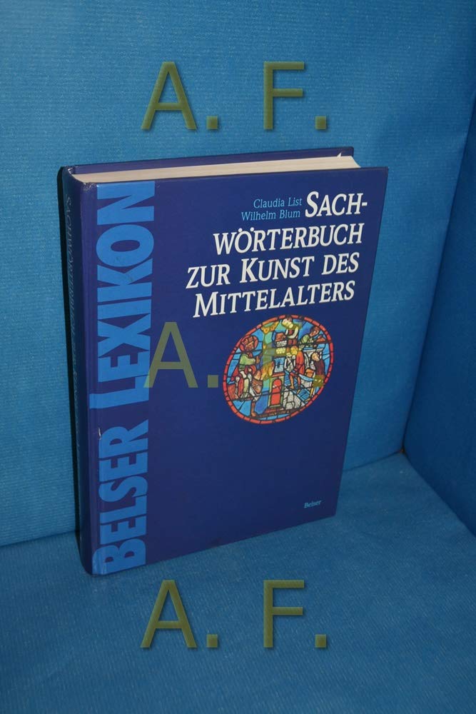 Sachwörterbuch zur Kunst des Mittelalters: Grundlagen und Erscheinungsformen. 1.200 Stichwörter Natural Sciences