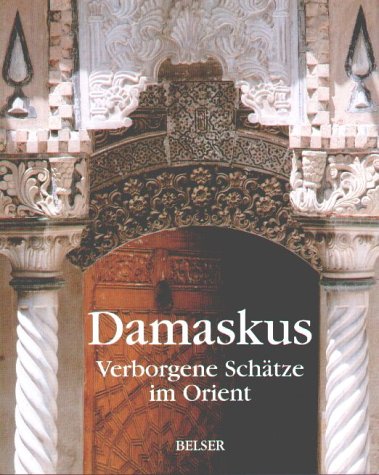 Damaskus: Verborgene Schätze im Orient Architecture