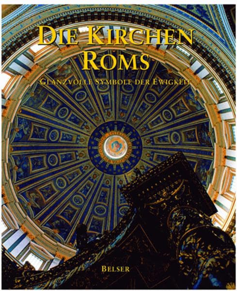 Die Kirchen Roms: Glanzvolle Symbole der Ewigkeit Politics & History