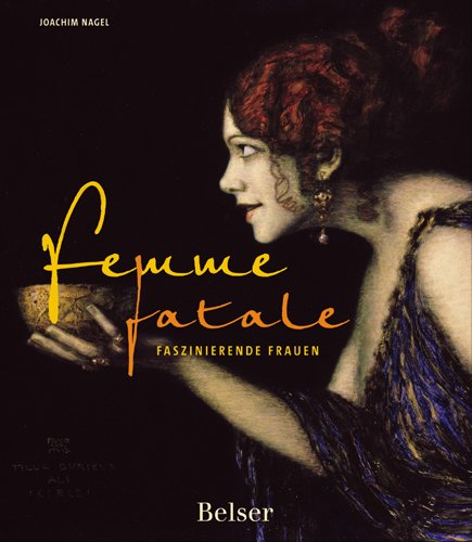 Femme fatale: Faszinierende Frauen Film, Art & Culture