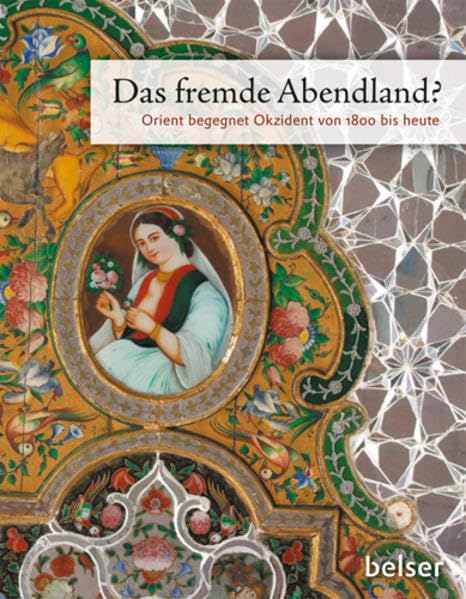Das fremde Abendland?: Orient begegnet Okzident von 1800 bis heute Politics & History