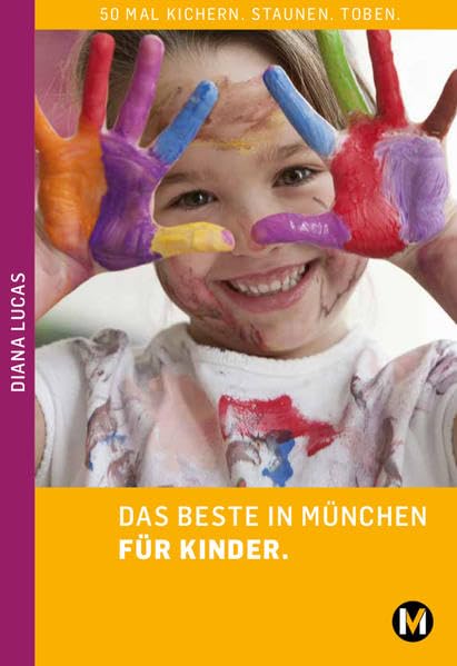 DAS BESTE IN MÜNCHEN FÜR KINDER: 50 mal kichern. Staunen. Toben Leisure, Home & Garden