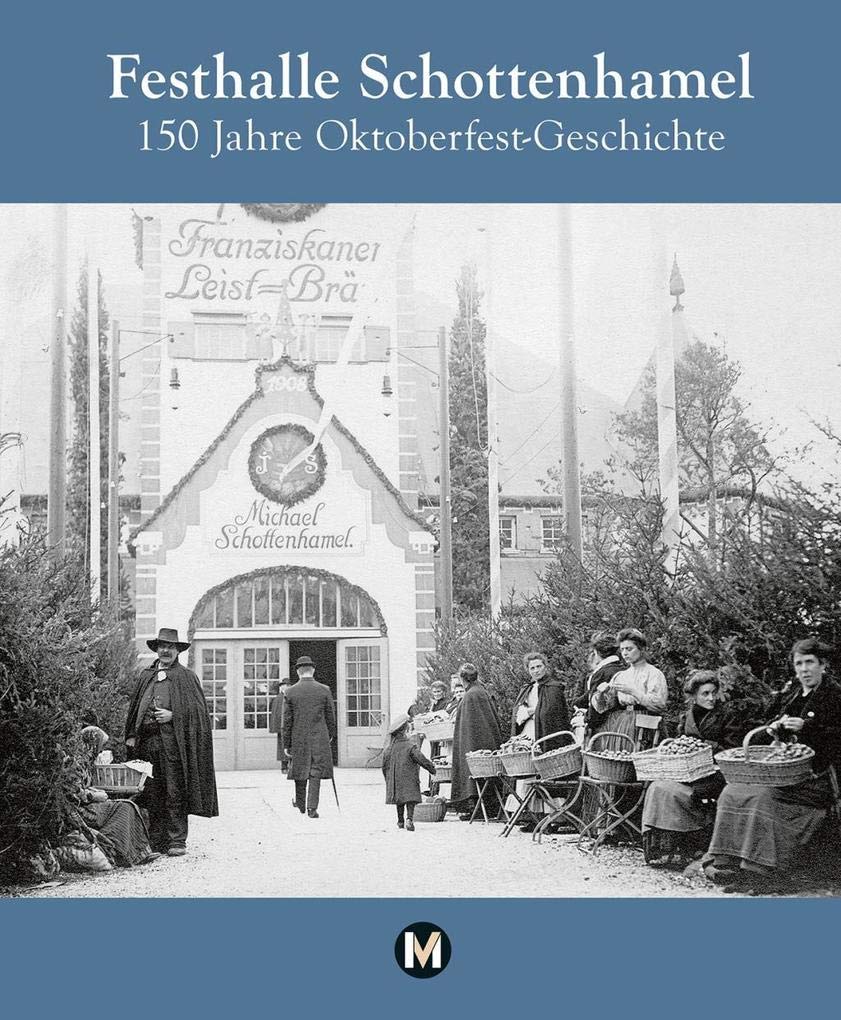 Festhalle Schottenhamel - 150 Jahre Oktoberfestgeschichte Politics & Society