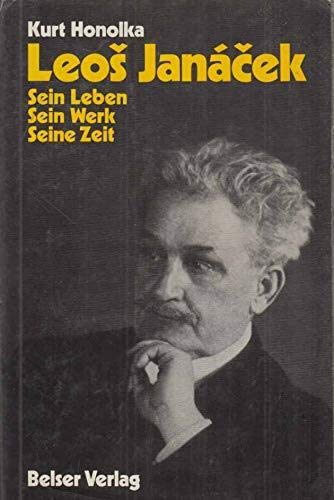 Leos Janacek. Sein Leben. Sein Wek. Seine Zeit. - 317 S. (pages) Books