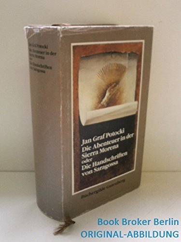 Die Abenteuer in der Sierra Morena oder Die Handschriften von Saragossa, Mit 7 bildern von almut Gernhardt, Nachwort: Leszek Kukulski, Anmerkungen und aus dem Französischen von Werner Creutziger, Classics