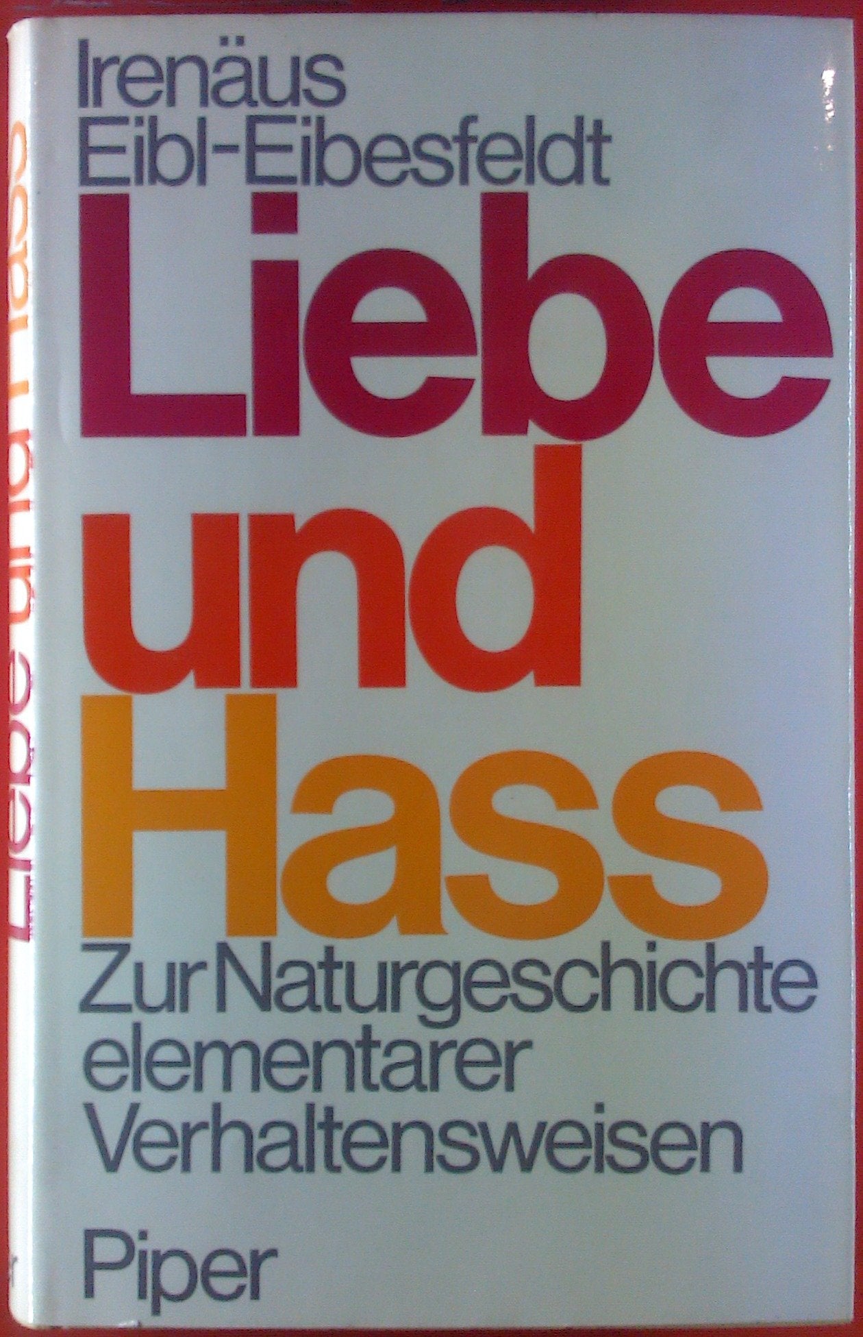 Liebe und Hass: Zur Naturgeschichte elementarer Verhaltensweisen Social Sciences