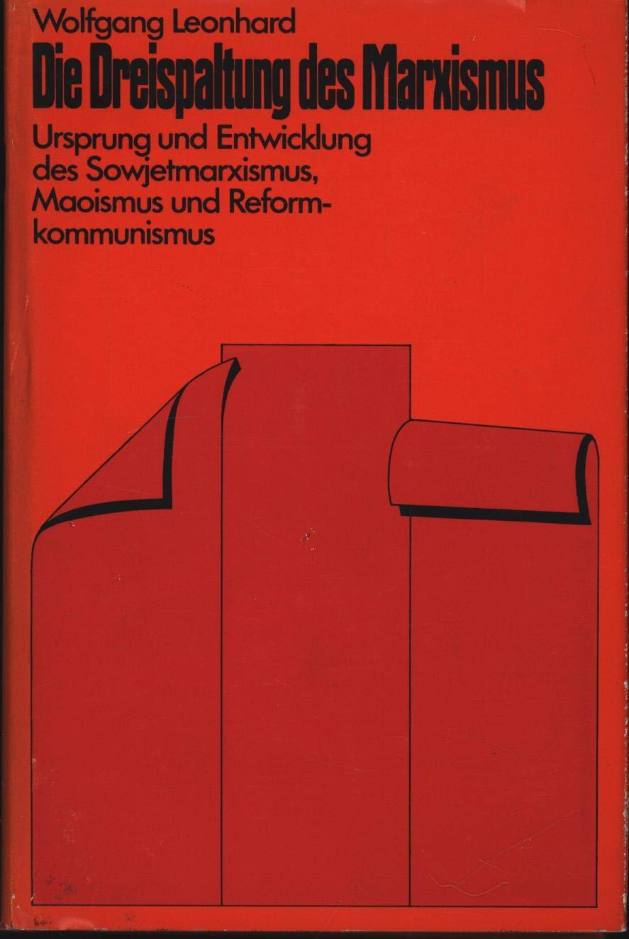 Die Dreispaltung des Marxismus. Ursprung und Entwicklung des Sowjetmarxismus, Maoismus und Reformkommunismus. Books
