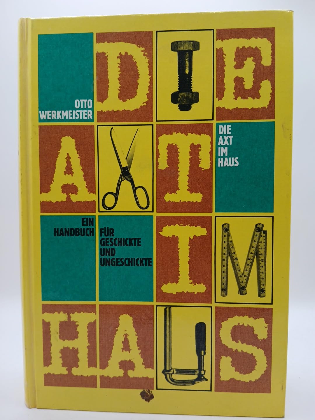 Die Axt im Haus : das Handbuch f. Geschickte u. Ungeschickte Books