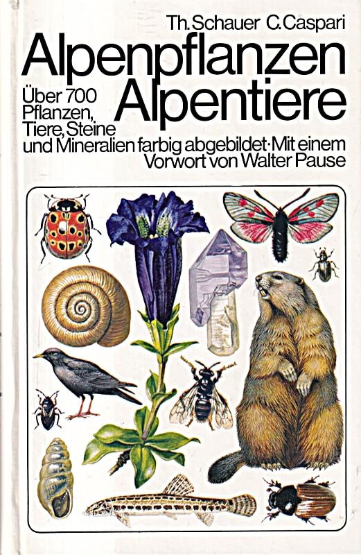 Alpenpflanzen Alpentiere. Über 700 Pflanzen, Tiere, Steine und Mineralien farbig abgebildet Leisure, Home & Garden