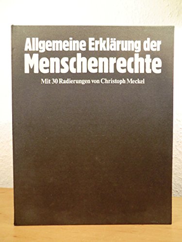 Allgemeine Erklärung der Menschenrechte verkündet von d. Generalversammlung d. Vereinten Nationen am 10. Dezember 1948. Mit 30 Radierungen von Christoph Meckel. Books