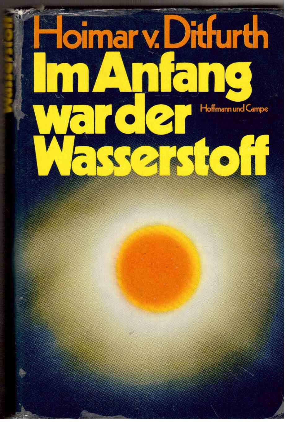 Hoimar v. Ditfurth: Im Anfang war der Wasserstoff Business & Technology