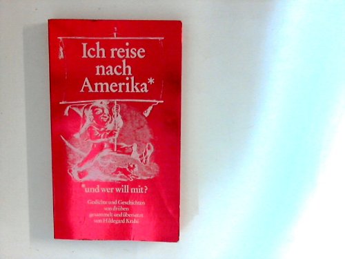 Ich reise nach Amerika und wer will mit? : Gedichte u. Geschichten von drüben Books