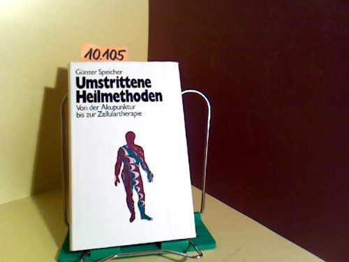 Umstrittene Heilmethoden. Von der Akupunktur bis zur Zellulartherapie. Books