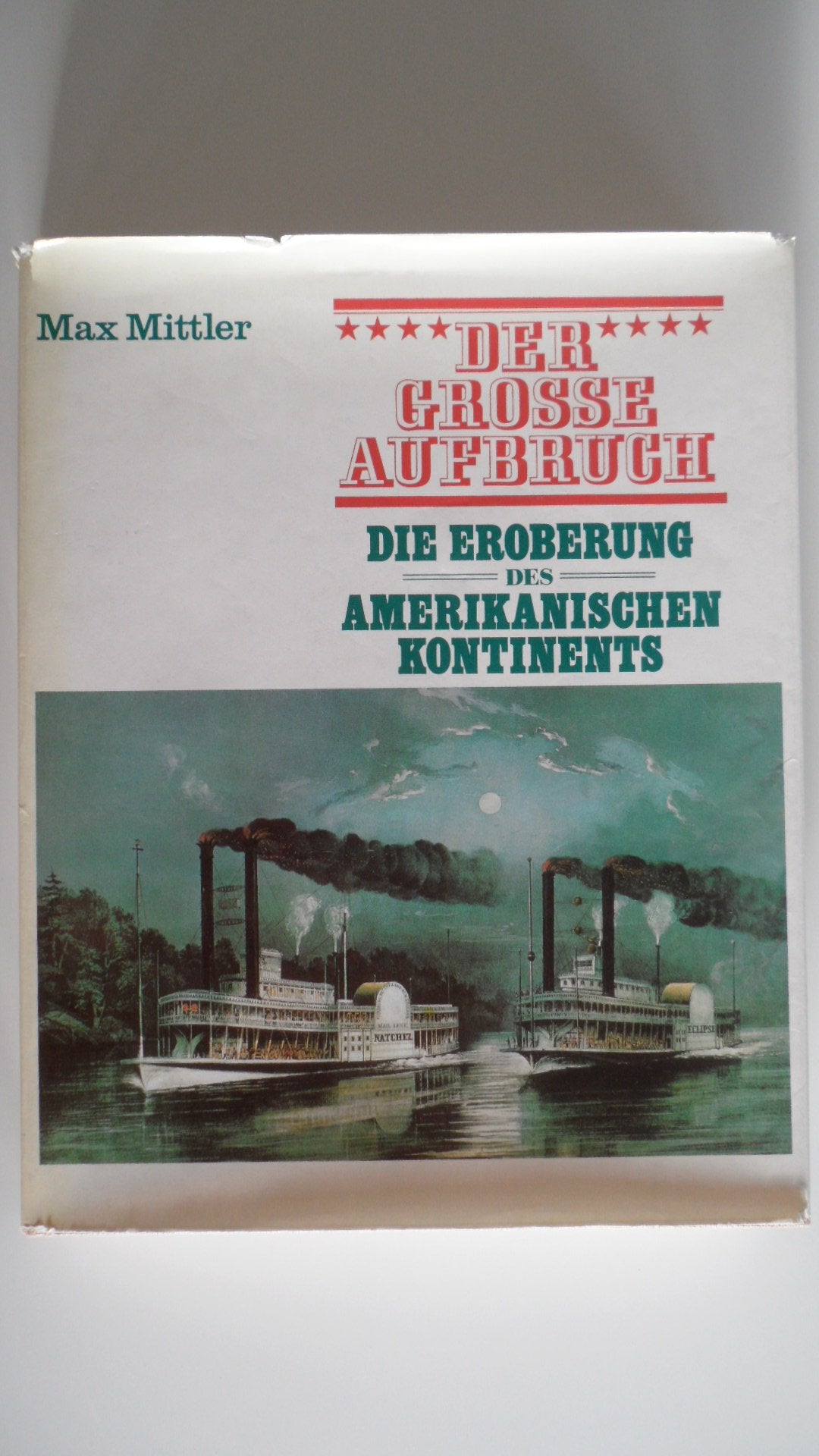 Der grosse Aufbruch : die Eroberung des amerikanischen Kontinents. Books