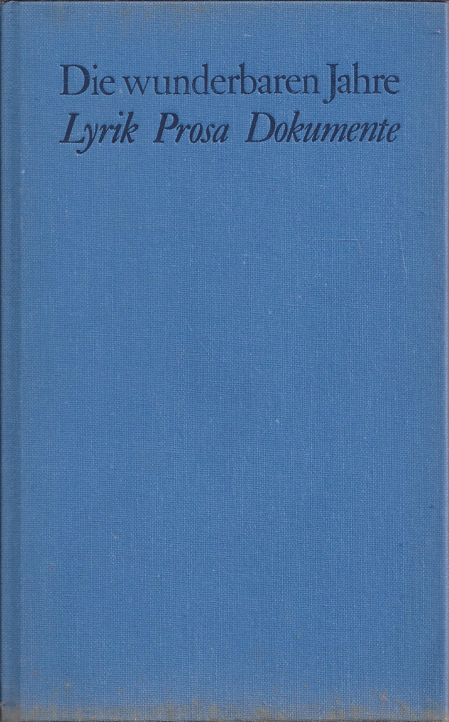 Die wunderbaren Jahre. Lyrik, Prosa, Dokumente Books