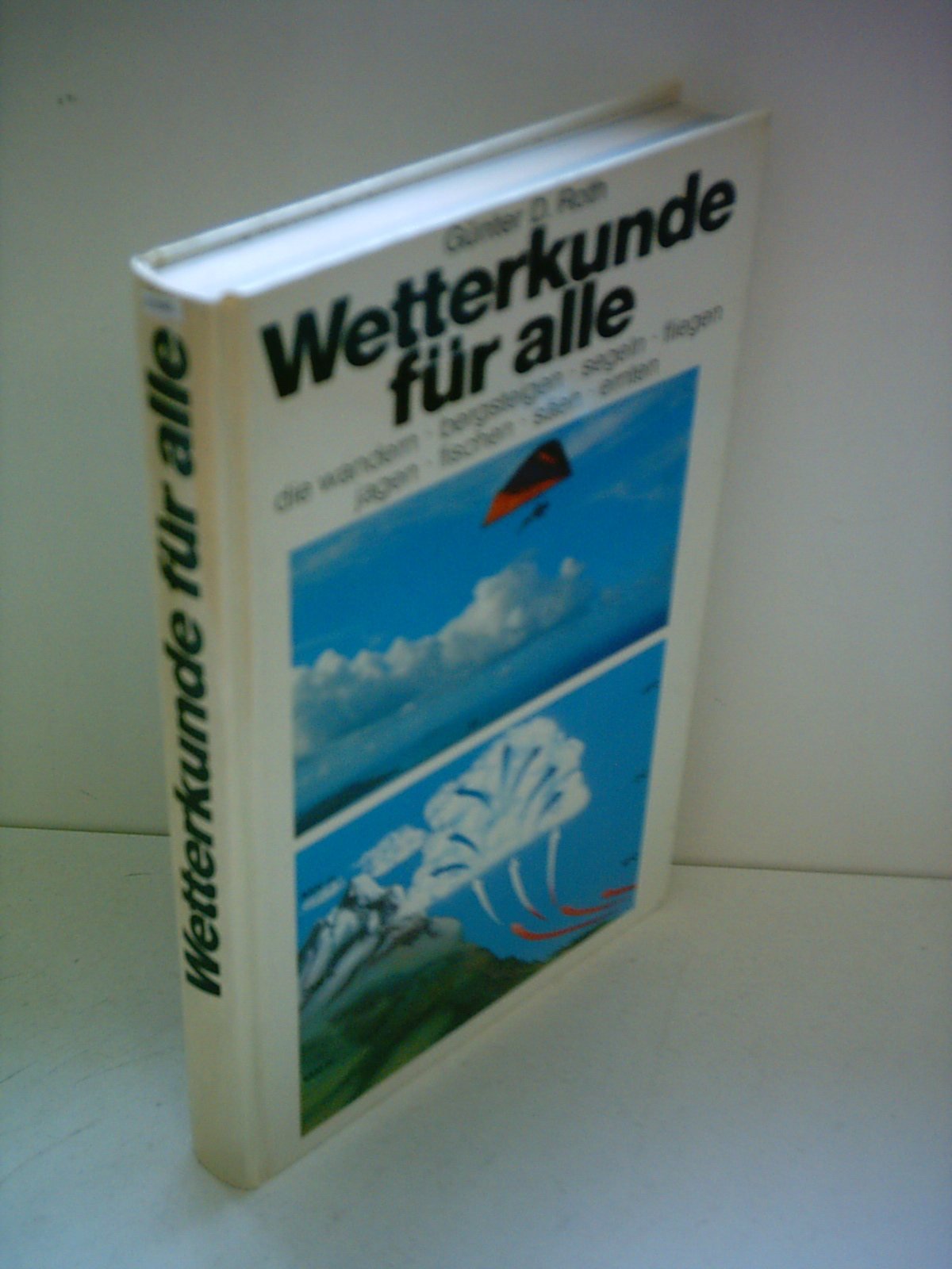 Wetterkunde für alle die wandern, bergsteigen, segeln, fliegen, jagen, fischen, säen, ernten Geology & Geography