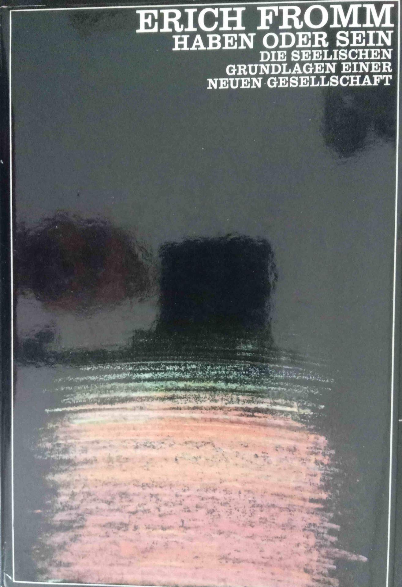Haben oder Sein. Die seelischen Grundlagen einer neuen Gesellschaft Philosophy