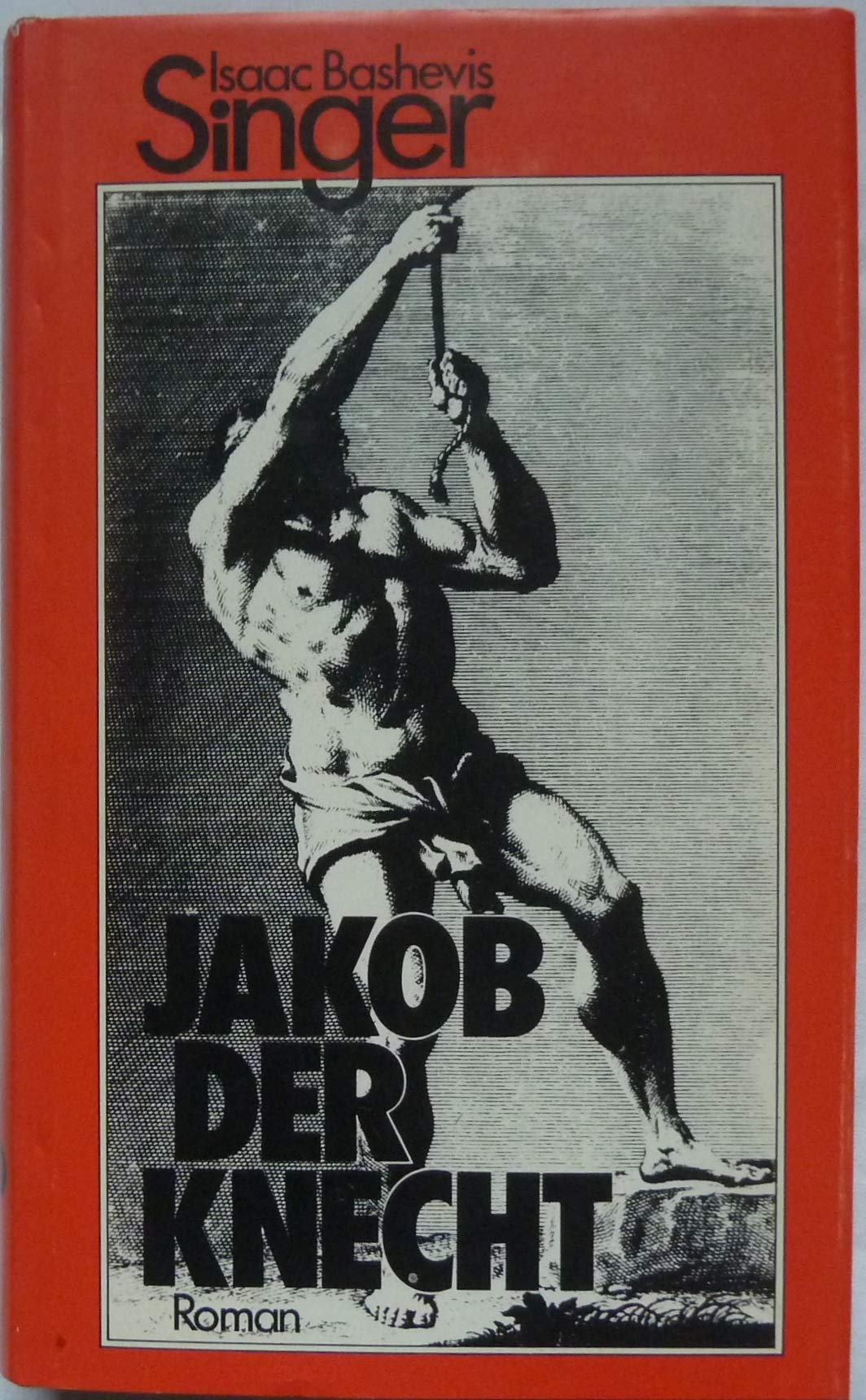 Jacob der Knecht : Roman. Deutsch von Wolfgang von Einsiedel. Mit einem Nachwort von Salcia Landmann. - Isaac Bashevis Singer Books