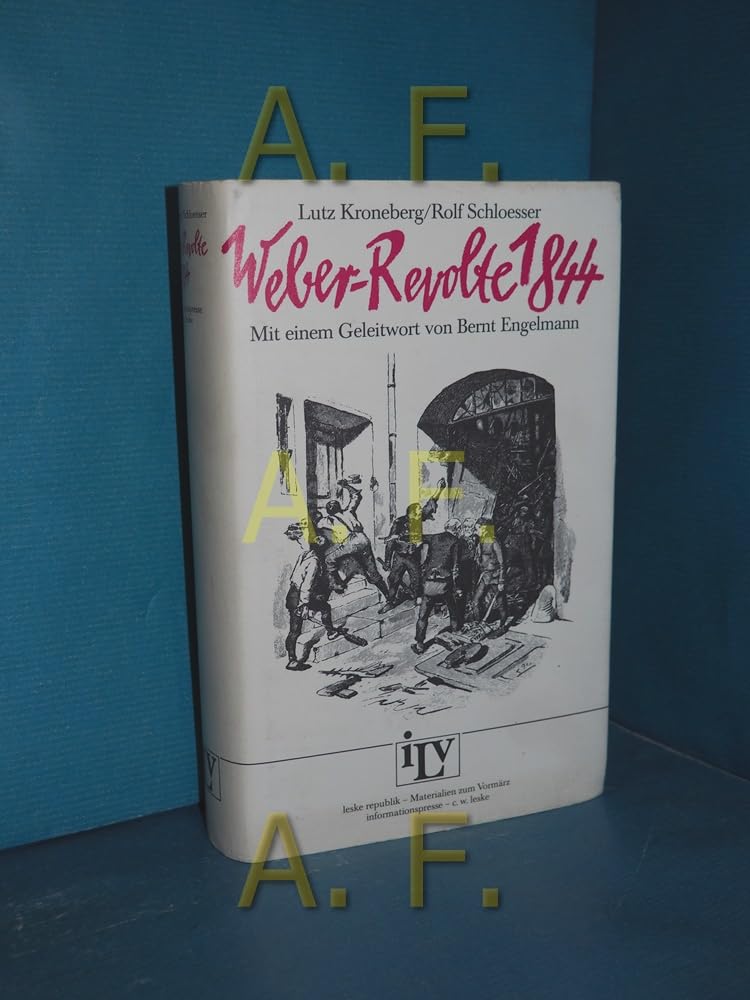 Weber-Revolte 1844 : d. schles. Weberaufstand im Spiegel d. zeitgenöss. Publizistik u. Literatur Books