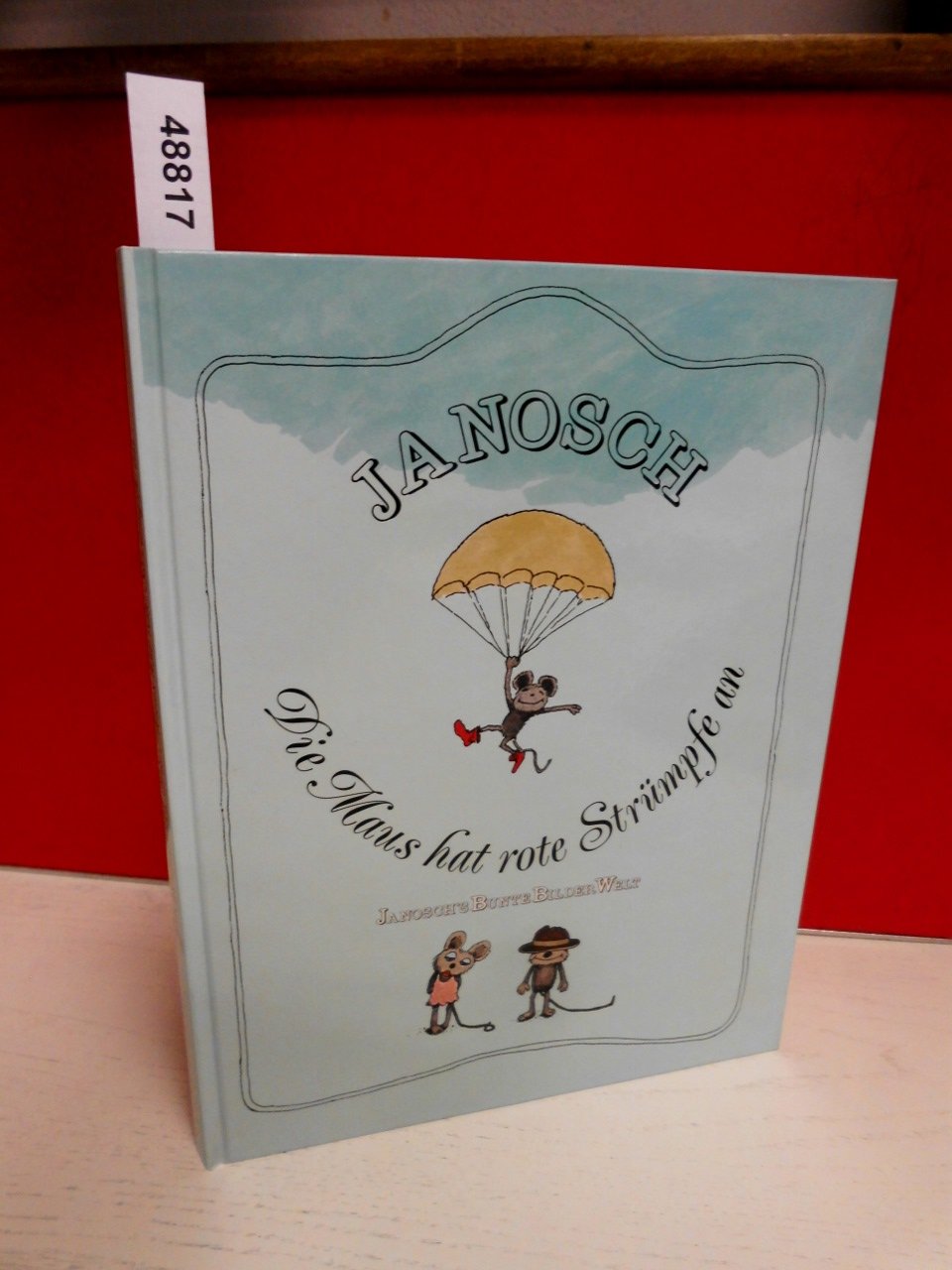 Die Maus hat rote Strümpfe an . ( Janosch`s bunte Bilderwelt ) Novels & Short Stories