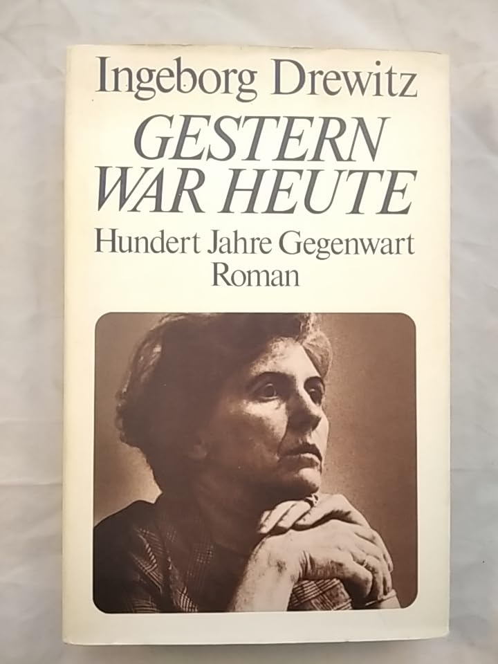 Ingeborg Drewitz: Gestern war heute - Hundert Jahre Gegenwart Books