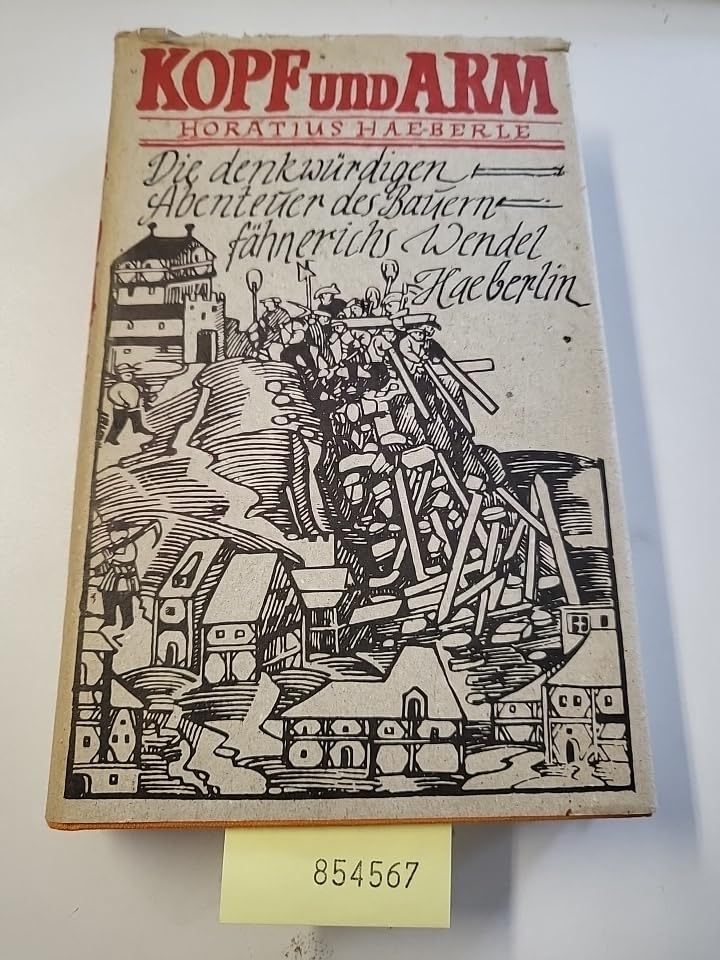 Kopf und Arm : d. denkwürdigen Abenteuer d. Bauernfähnerichs Wendel Haeberlin Books