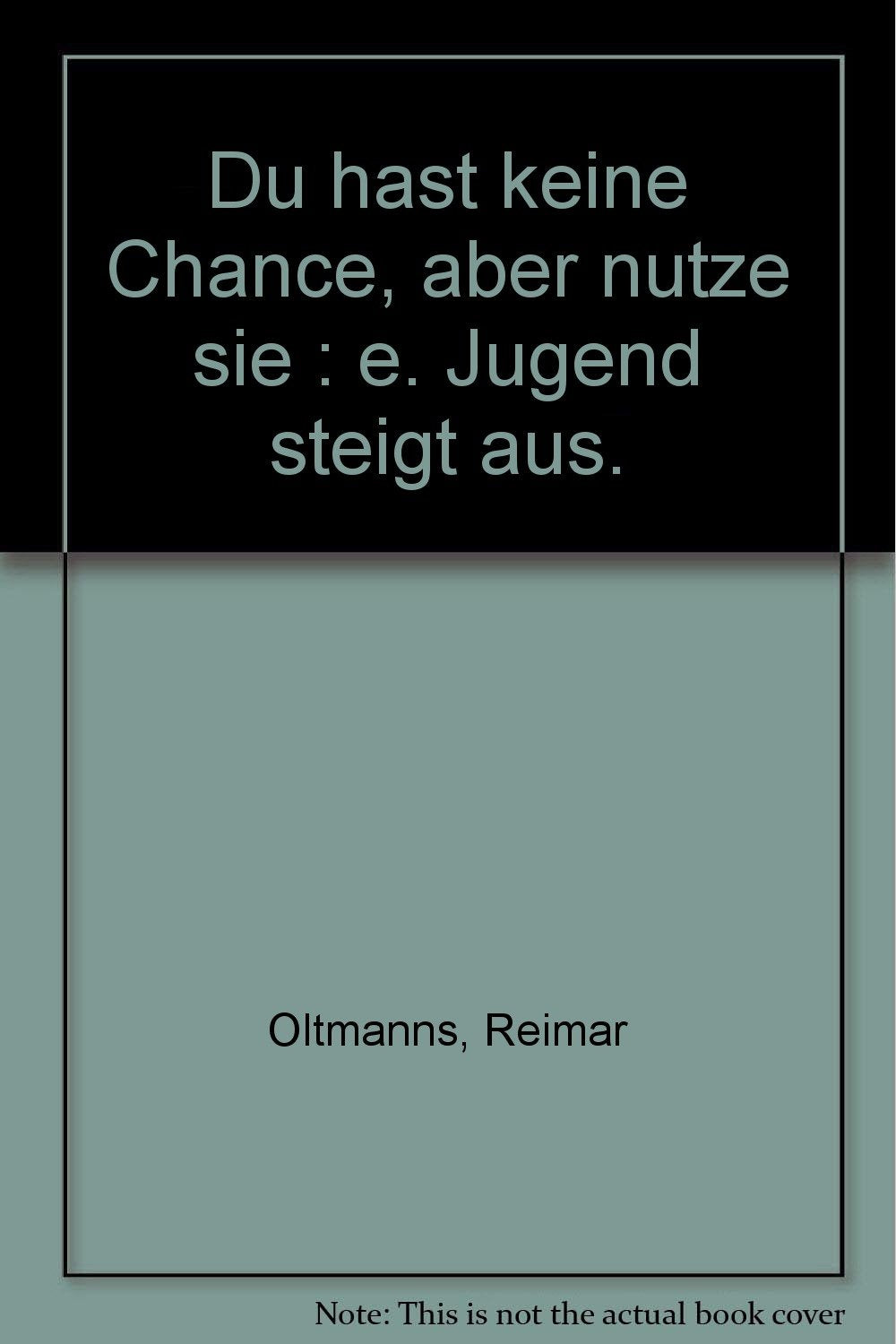 Du hast keine Chance, aber nutze sie : e. Jugend steigt aus. Books