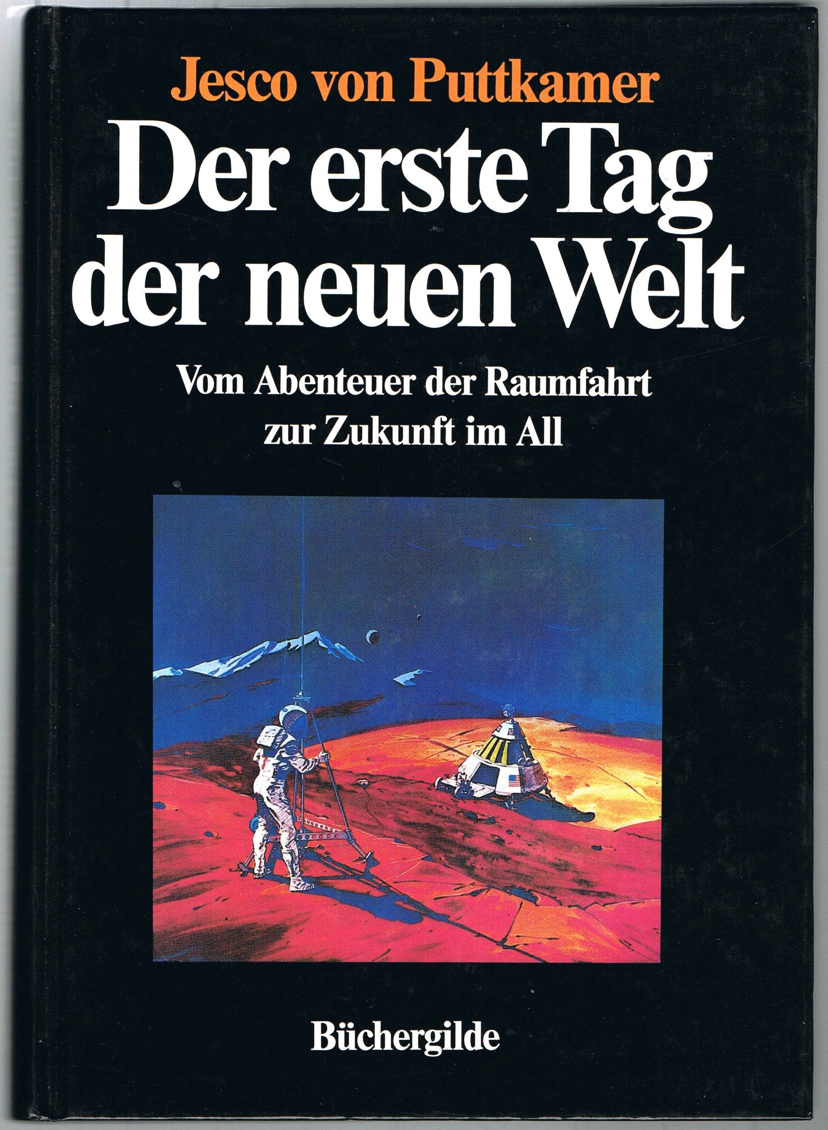 Der erste Tag der neuen Welt : vom Abenteuer d. Raumfahrt zur Zukunft im All. Books