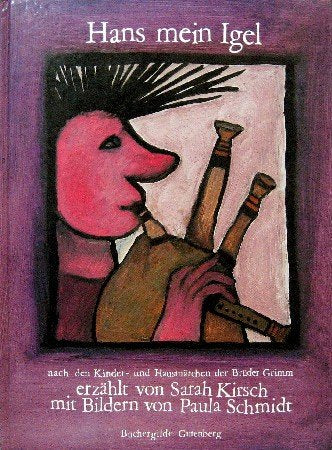 Hans mein Igel - nach den Kinder- und Hausmärchen der Brüder Grimm erzählt von Sarah Kirsch, mit Bildern von Paula Schmidt Books