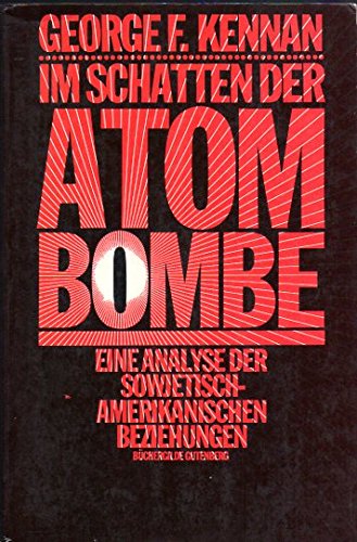 Im Schatten der Atombombe : e. Analyse d. amerikan.-sowjet. Beziehungen von 1947 bis heute Books