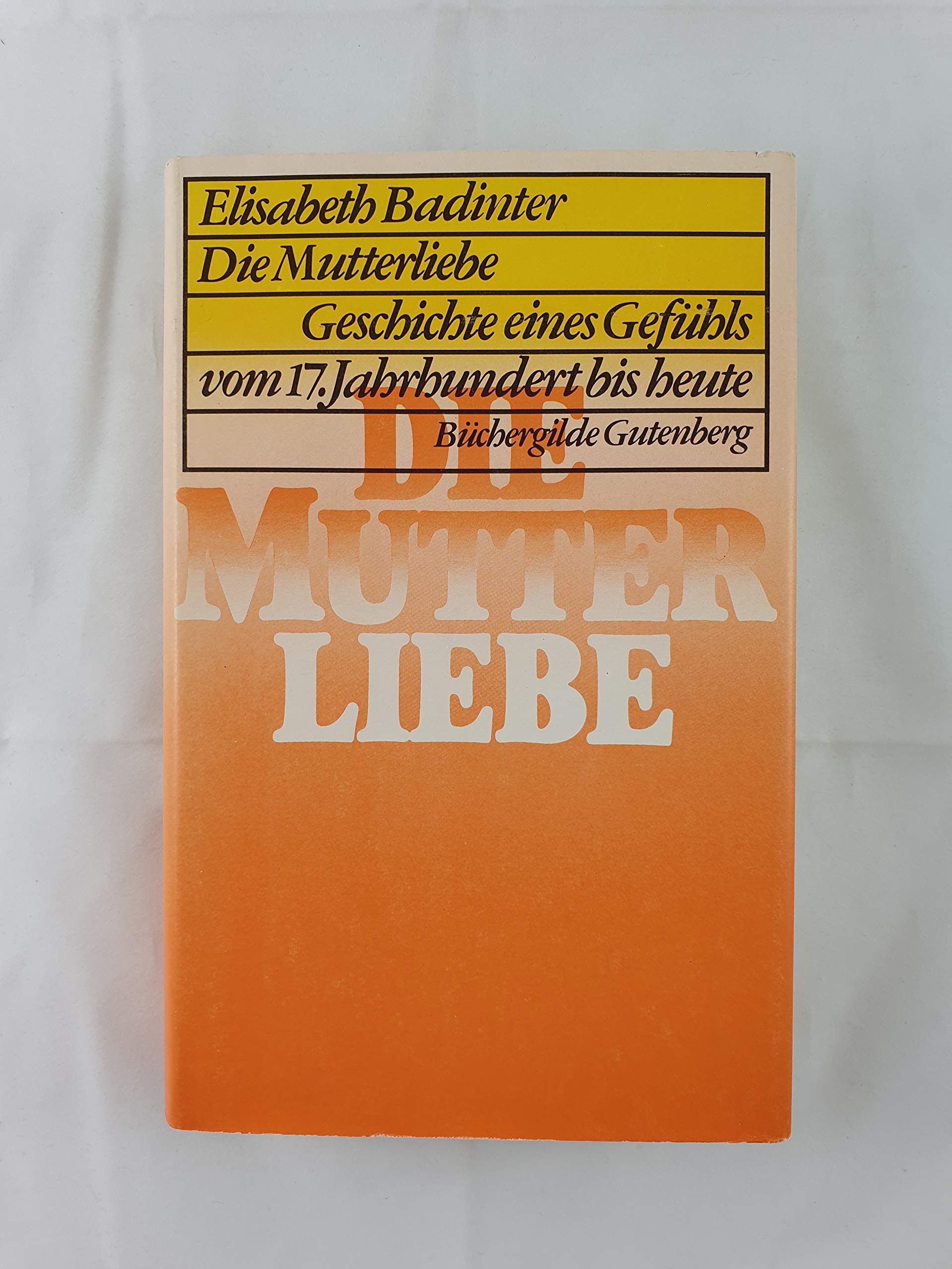 Die Mutterliebe Geschichte e. Gefühls vom 17. Jh. bis heute Books
