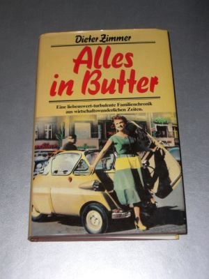 Alles in Butter. Eine liebenswert-turbulente Familienchronik aus wirtschaftswunderlichen Zeiten. Contemporary literature Books