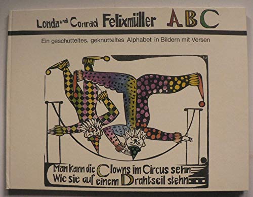 ABC - Ein geschütteltes, geknütteltes Alphabet in Bildern mit Versen. Books