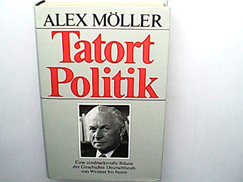 Tatort Politik. Eine eindrucksvolle Bilanz der Geschichte Deutschlands von Weimar bis heute. Books