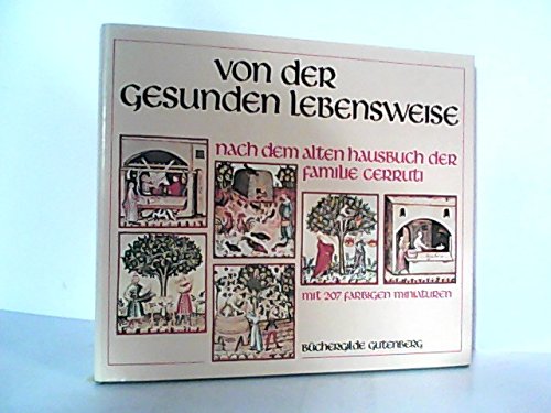 Von der gesunden Lebensweise nach dem alten Hausbuch der Familie Cerruti - Sammlerausgabe der Büchergilde Gutenberg mit 207 farbigen Miniaturen Books