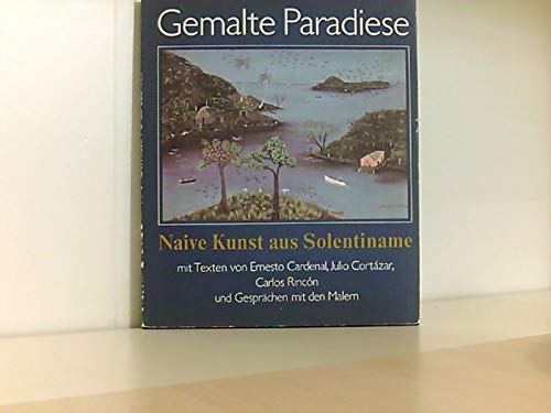 Gemalte Paradiese - Naive Kunst aus Solentiname Books