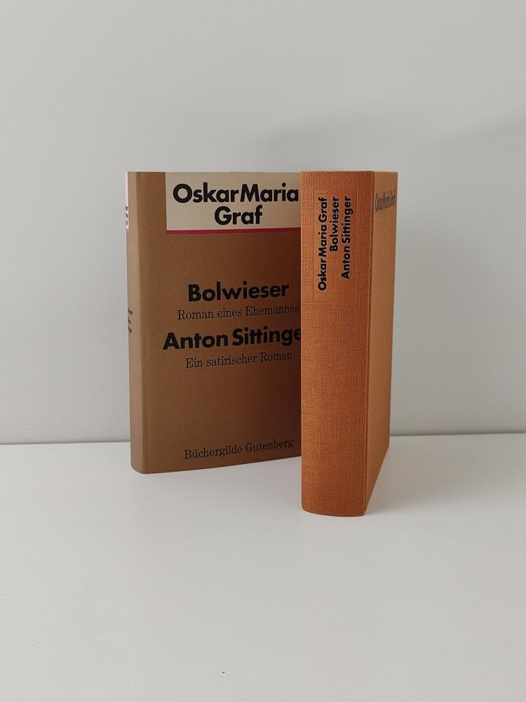 Bolwieser : Roman eines Ehemanns. Anton Sittinger. Ein satirischer Roman. Books