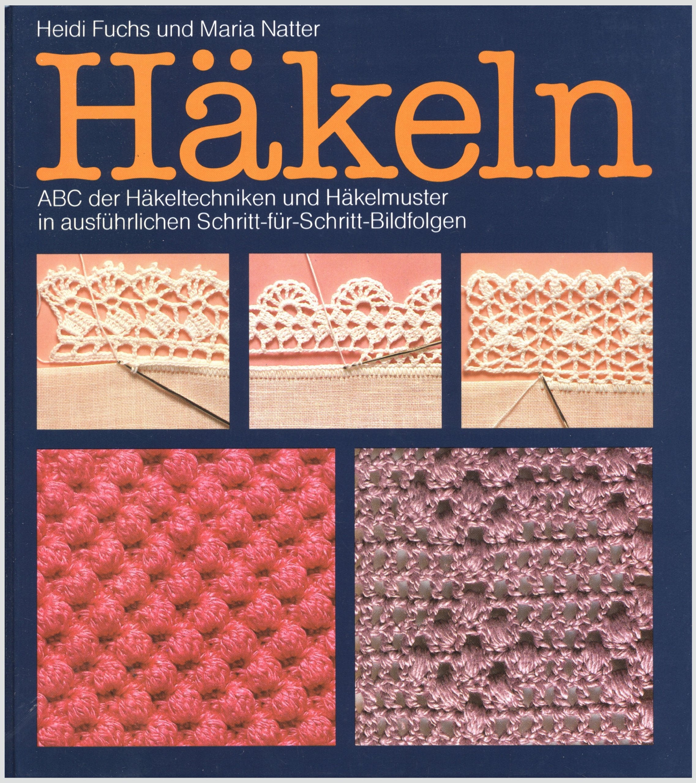 Häkeln : ABC der Häkeltechniken und Häkelmuster in ausführlichen Schritt-für-Schritt-Bildfolgen Art & Literature