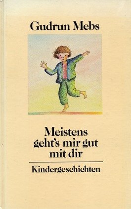 Meistens geht's mir gut mit dir. Kindergeschichten, illustriert von Rotraut Susanne Berner. Books