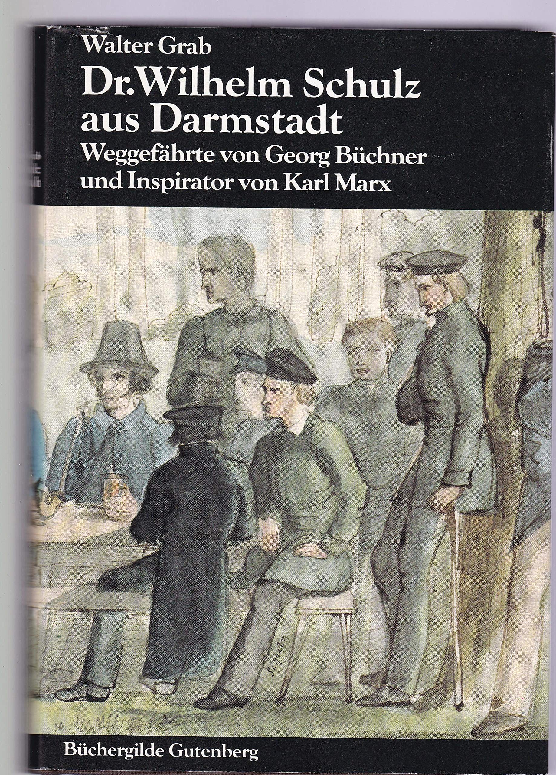 Dr. Wilhelm Schulz aus Darmstadt. Weggefährte von Georg Büchner und Inspirator von Karl Marx Art & Literature
