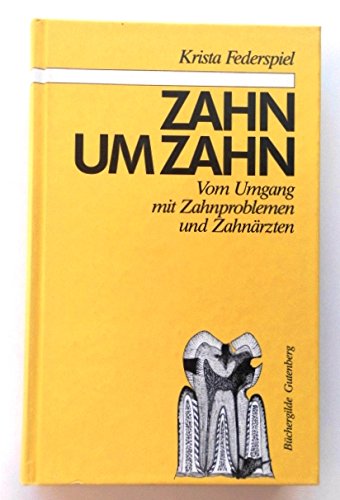 Zahn um Zahn. Vom Umgang mit Zahnproblemen und Zahnärzten. Ein Ratgeber Health, Nutrition & Fitness