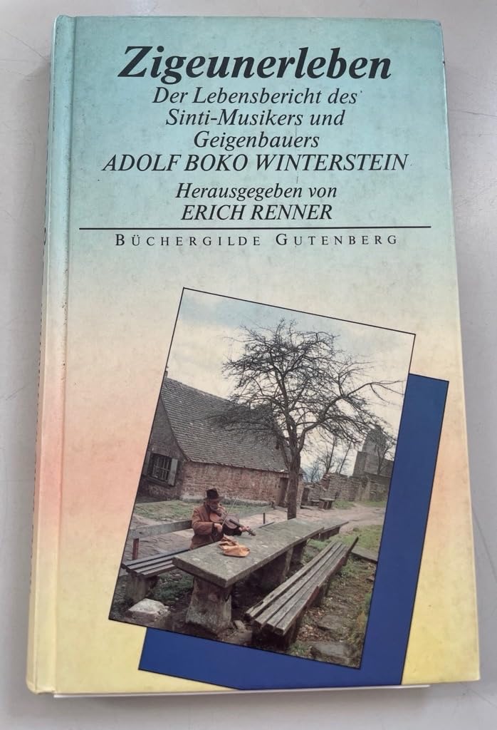 Zigeunerleben. Der Lebensbericht des Sinti-Musikers und Geigenbauers Adolf Boko Winterstein Arts & Music