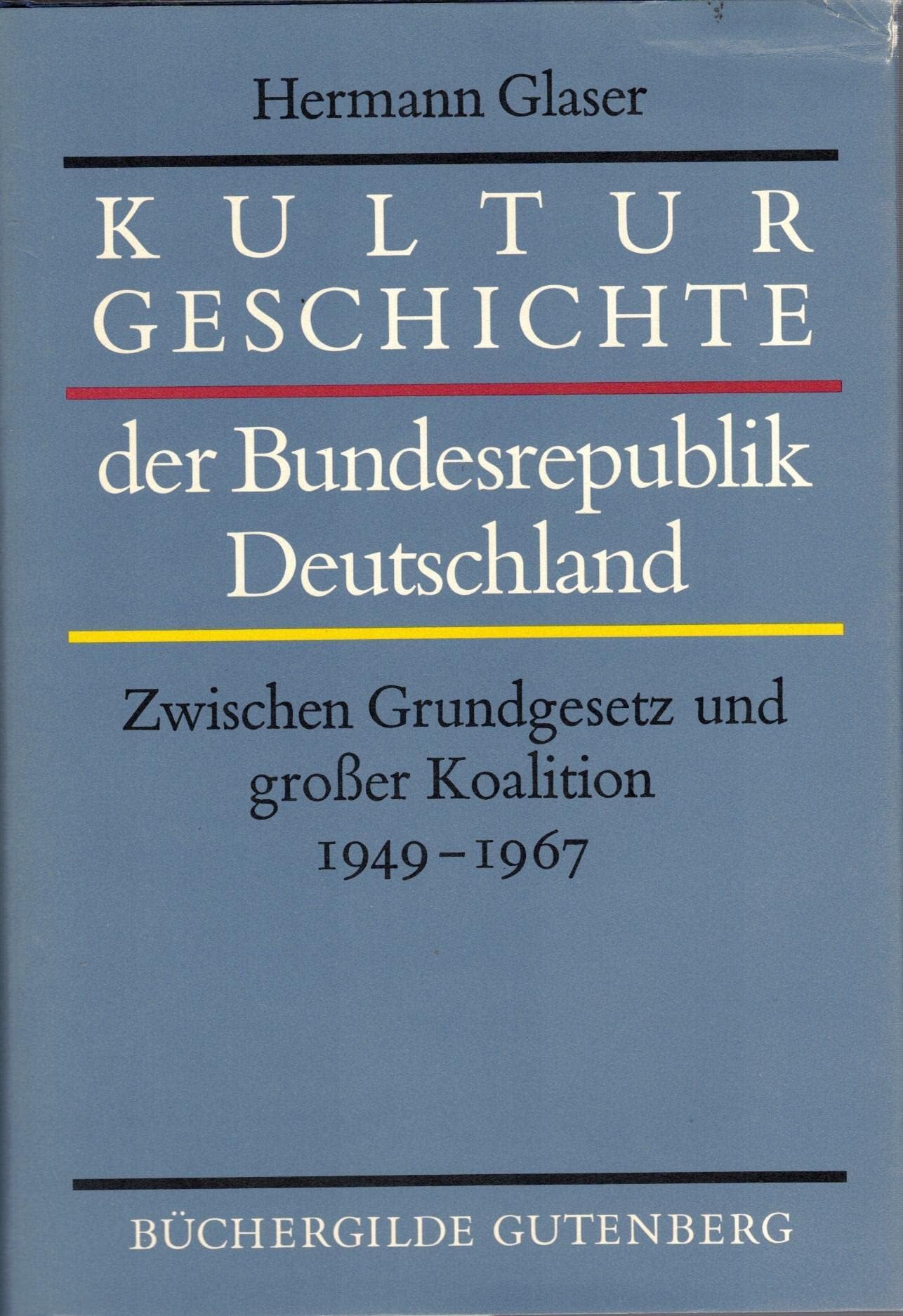Kulturgeschichte der Bundesrepublik Deutschland : Band 2. Zwischen Grundgesetz und Grosser Koalition : 1949 - 1967 Books