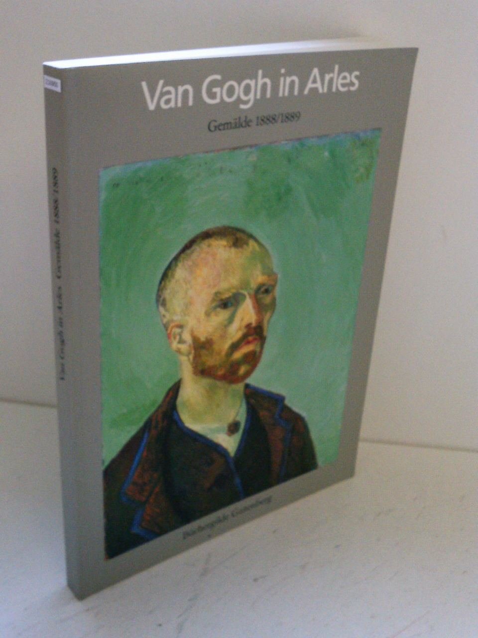 Van Gogh in Arles. Gemälde 1888/1889 - Uwe M. Schneede Books